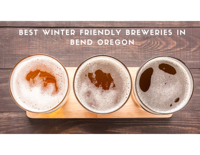 Best Winter Friendly Breweries in Bend Oregon