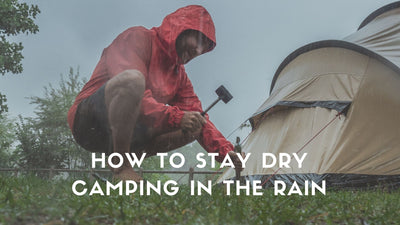 How To Stay Dry Camping in the Rain