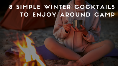 8 Simple Winter Cocktails to Enjoy Around Camp